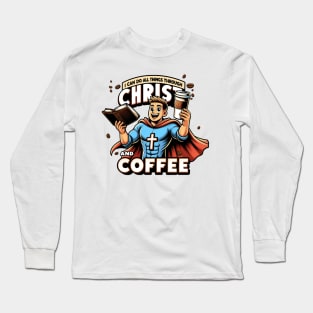 Superhero Faith and Caffeine Boost - "I Can Do All Things through Christ and Coffee." Long Sleeve T-Shirt